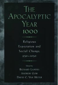 Cover image for The Apocalyptic Year 1000: Religious Expectation and Social Change, 950-1050