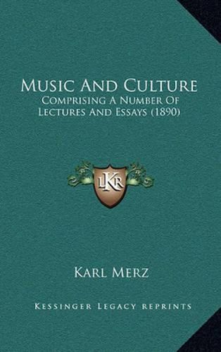 Cover image for Music and Culture: Comprising a Number of Lectures and Essays (1890)