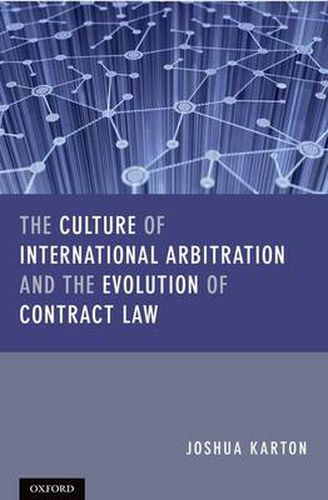 Cover image for The Culture of International Arbitration and The Evolution of Contract Law