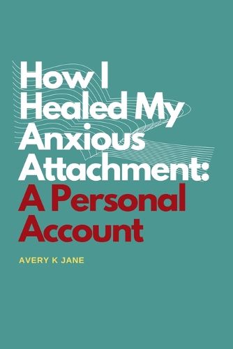 How I Healed My Anxious Attachment