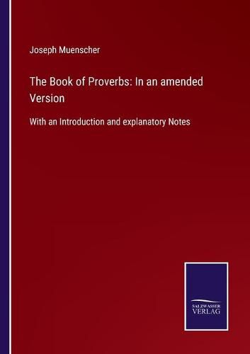 Cover image for The Book of Proverbs: In an amended Version: With an Introduction and explanatory Notes