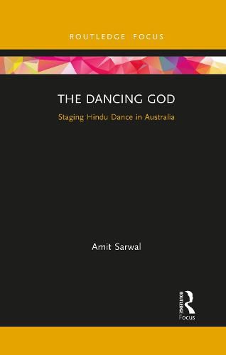 Cover image for The Dancing God: Staging Hindu Dance in Australia