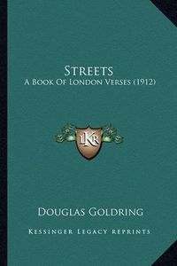 Cover image for Streets: A Book of London Verses (1912)