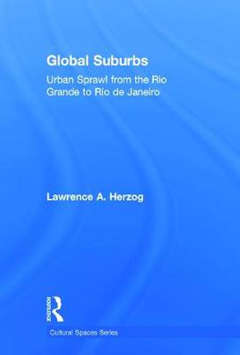 Cover image for Global Suburbs: Urban Sprawl from the Rio Grande to Rio de Janeiro