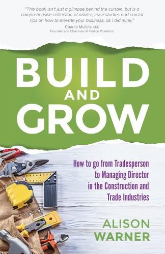 Cover image for Build and Grow: How to go from Tradesperson to Managing Director in the Construction and Trade Industries