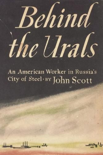 Cover image for Behind the Urals: An American Worker in Russia's City of Steel