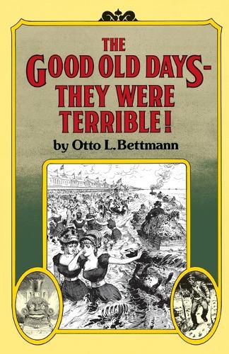 The Good Old Days--They Were Terrible!
