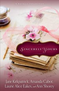 Cover image for Sincerely Yours: A Novella Collection