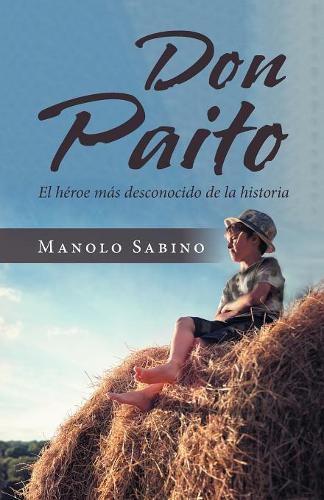 Cover image for Don Paito: El Heroe Mas Desconocido De La Historia