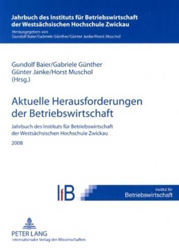 Cover image for Aktuelle Herausforderungen Der Betriebswirtschaft: Jahrbuch Des Instituts Fuer Betriebswirtschaft Der Westsaechsischen Hochschule Zwickau 2008