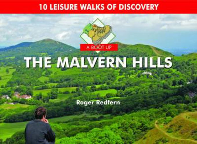 A Boot Up the Malvern Hills: 10 Leisure Walks of Discovery