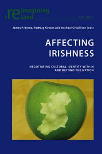Cover image for Affecting Irishness: Negotiating Cultural Identity Within and Beyond the Nation