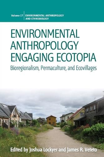 Cover image for Environmental Anthropology Engaging Ecotopia: Bioregionalism, Permaculture, and Ecovillages