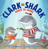 Cover image for Clark The Shark Dares To Share