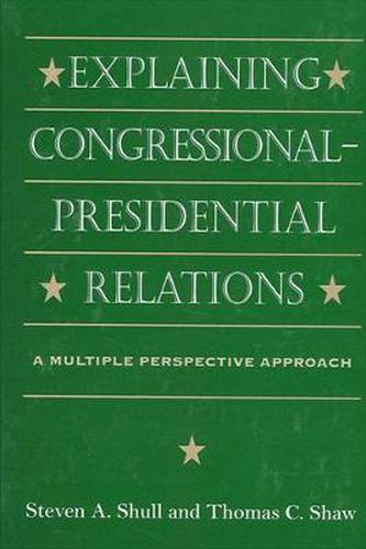 Explaining Congressional-Presidential Relations: A Multiple Perspective Approach