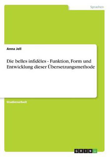 Cover image for Die belles infideles - Funktion, Form und Entwicklung dieser UEbersetzungsmethode