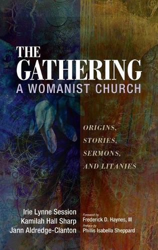 Cover image for The Gathering, a Womanist Church: Origins, Stories, Sermons, and Litanies