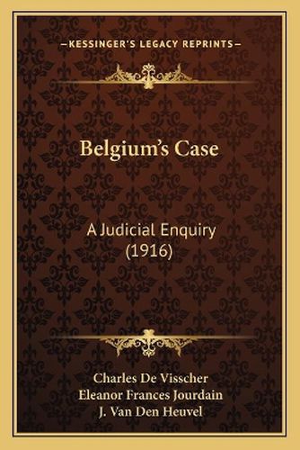 Belgium's Case: A Judicial Enquiry (1916)