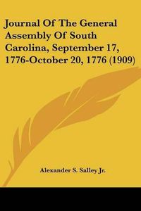 Cover image for Journal of the General Assembly of South Carolina, September 17, 1776-October 20, 1776 (1909)