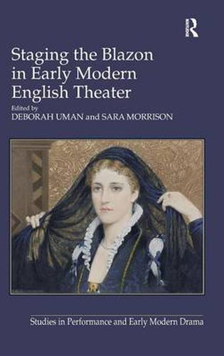 Cover image for Staging the Blazon in Early Modern English Theater