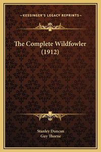 Cover image for The Complete Wildfowler (1912)