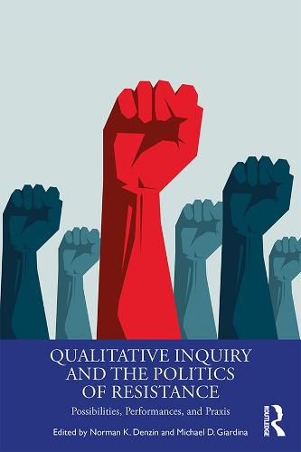 Cover image for Qualitative Inquiry and the Politics of Resistance: Possibilities, Performances, and Praxis