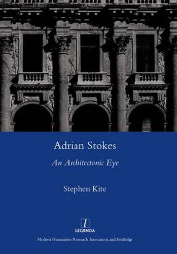 Cover image for Adrian Stokes: An Architectonic Eye: Critical Writings on Art and Architecture