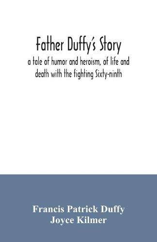 Cover image for Father Duffy's story; a tale of humor and heroism, of life and death with the fighting Sixty-ninth