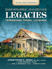 Cover image for Hardscrabble to Hallelujah, Volume 1 Bayou Terrebonne: Legacies of Terrebonne Parish, Louisiana