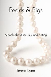 Cover image for Pearls & Pigs: A book about sex, lies, and dating