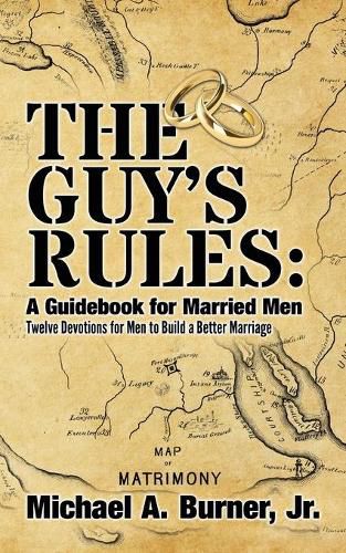 The Guy's Rules: A Guidebook for Married Men