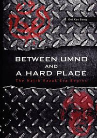 Cover image for Between UMNO and a Hard Place: The Najib Razak Era Begins