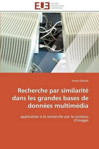 Cover image for Recherche Par Similarit  Dans Les Grandes Bases de Donn es Multim dia