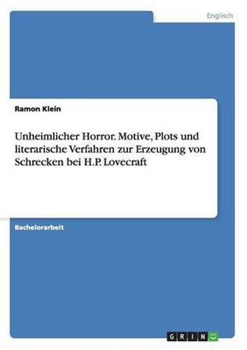 Cover image for Unheimlicher Horror. Motive, Plots und literarische Verfahren zur Erzeugung von Schrecken bei H.P. Lovecraft