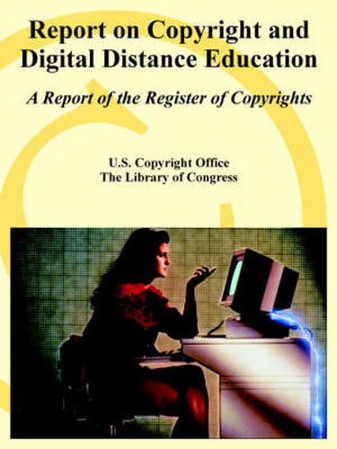 Cover image for Report on Copyright and Digital Distance Education: A Report of the Register of Copyrights