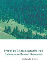 Cover image for Dynamic And Stochastic Approaches To The Environment And Economic Development