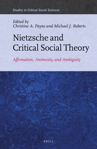 Cover image for Nietzsche and Critical Social Theory: Affirmation, Animosity, and Ambiguity