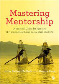 Cover image for Mastering Mentorship: A Practical Guide for Mentors of Nursing, Health and Social Care Students