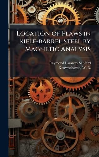 Cover image for Location of Flaws in Rifle-barrel Steel by Magnetic Analysis