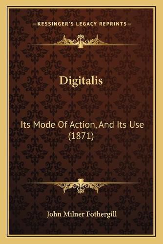 Digitalis: Its Mode of Action, and Its Use (1871)