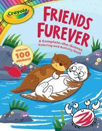 Cover image for Crayola Friends Furever: A Complete-The-Scenes Coloring and Activity Book