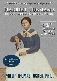 Cover image for Harriet Tubman's Intense Religious Faith in Maryland