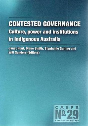 Cover image for Contested Governance: Culture, Power and Institutions in Indigenous Australia