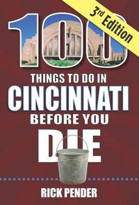 Cover image for 100 Things to Do in Cincinnati Before You Die, 3rd Edition