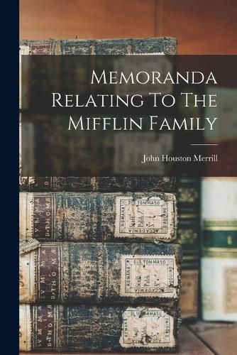 Cover image for Memoranda Relating To The Mifflin Family