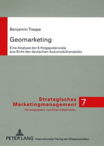 Cover image for Geomarketing: Eine Analyse Der Erfolgspotenziale Aus Sicht Der Deutschen Automobilhersteller