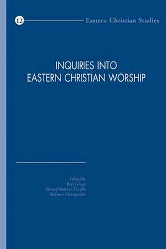 Cover image for Inquiries into Eastern Christian Worship: Selected Papers of the Second International Congress of the Society of Oriental Liturgies, Rome, 17-21 September 2008