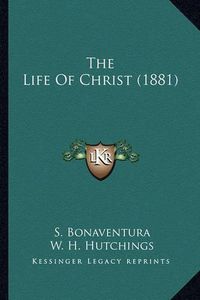 Cover image for The Life of Christ (1881)