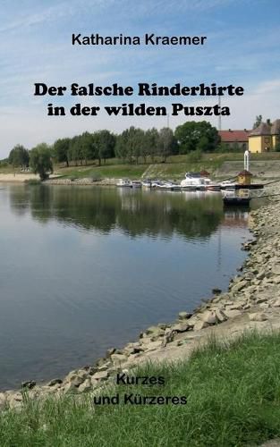 Cover image for Der falsche Rinderhirte in der wilden Puszta: Kurzes und Kurzeres