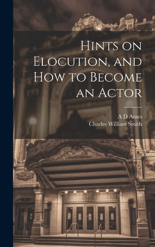 Cover image for Hints on Elocution, and how to Become an Actor